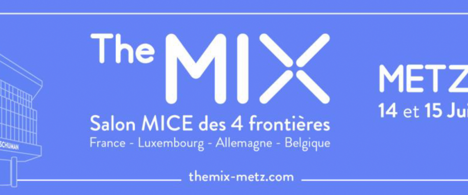 The MIX, salon MICE* des 4 frontières